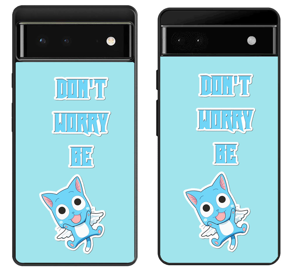 Dont Worry Be Happy Fairy Tail Google Pixel 6 | 6A | 6 Pro Case